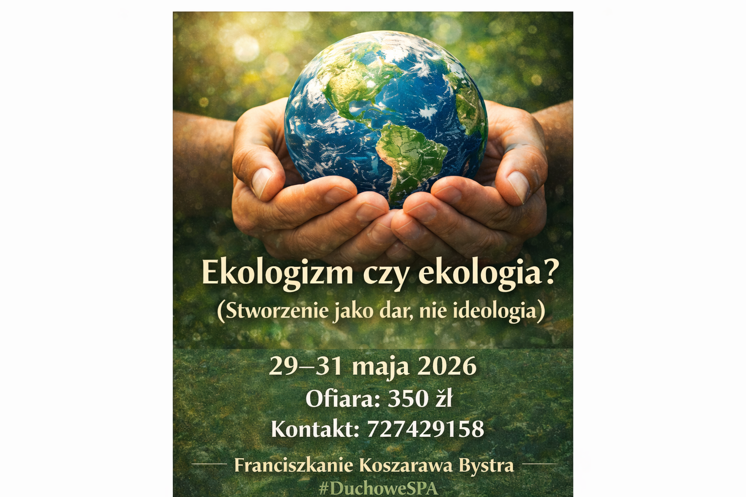 Ekologizm czy ekologia? Stworzenie jako dar, nie ideologia. 29-31 maja 2026