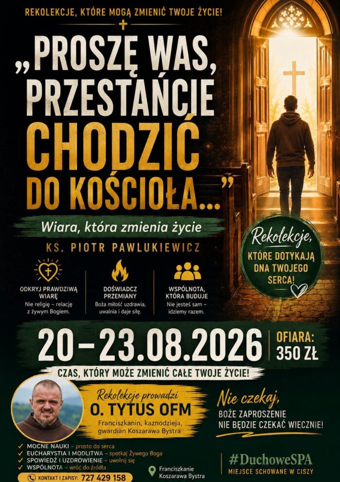 Przestańcie chodzić do kościoła! A zacznij przychodzić … Wyjątkowe dni skupienia z +ks. Piotrem Pawlukiewiczem.