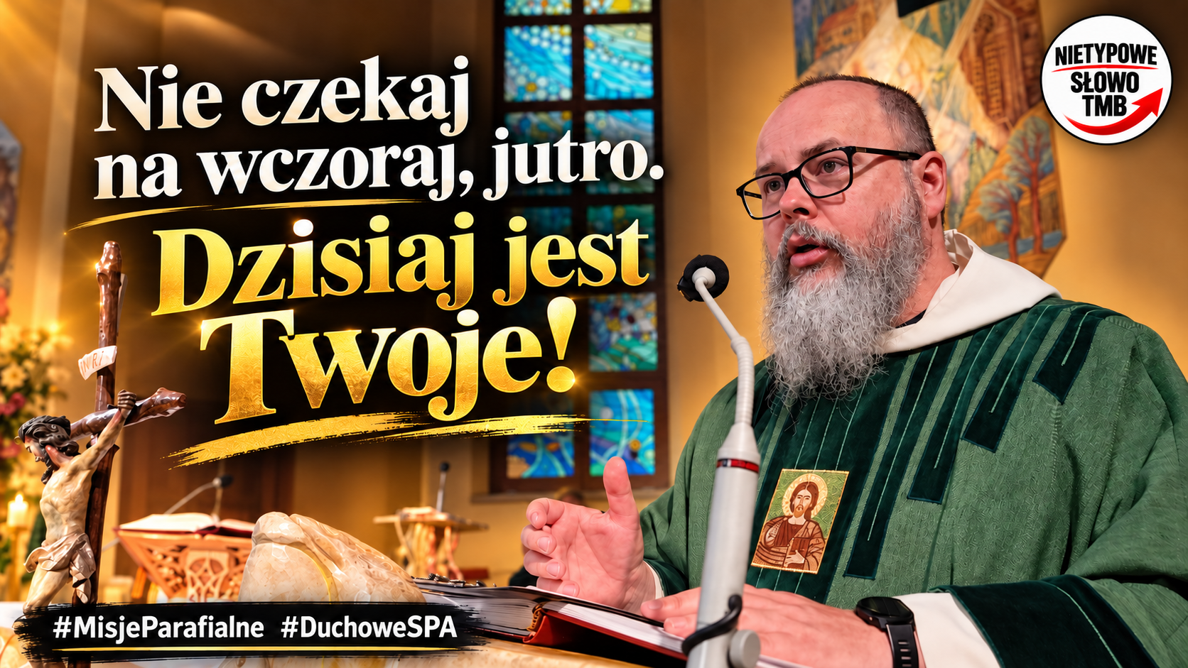 Misje w #DuchoweSPA. Nie czekaj na wczoraj, jutro. Dzisiaj jest Twoje! O. Gabriel Wilczyński OP